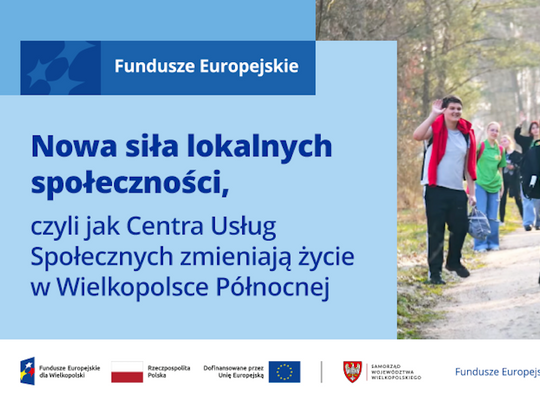 Nowa siła lokalnych społeczności, czyli jak Centra Usług Społecznych zmieniają życie w Wielkopolsce Północnej