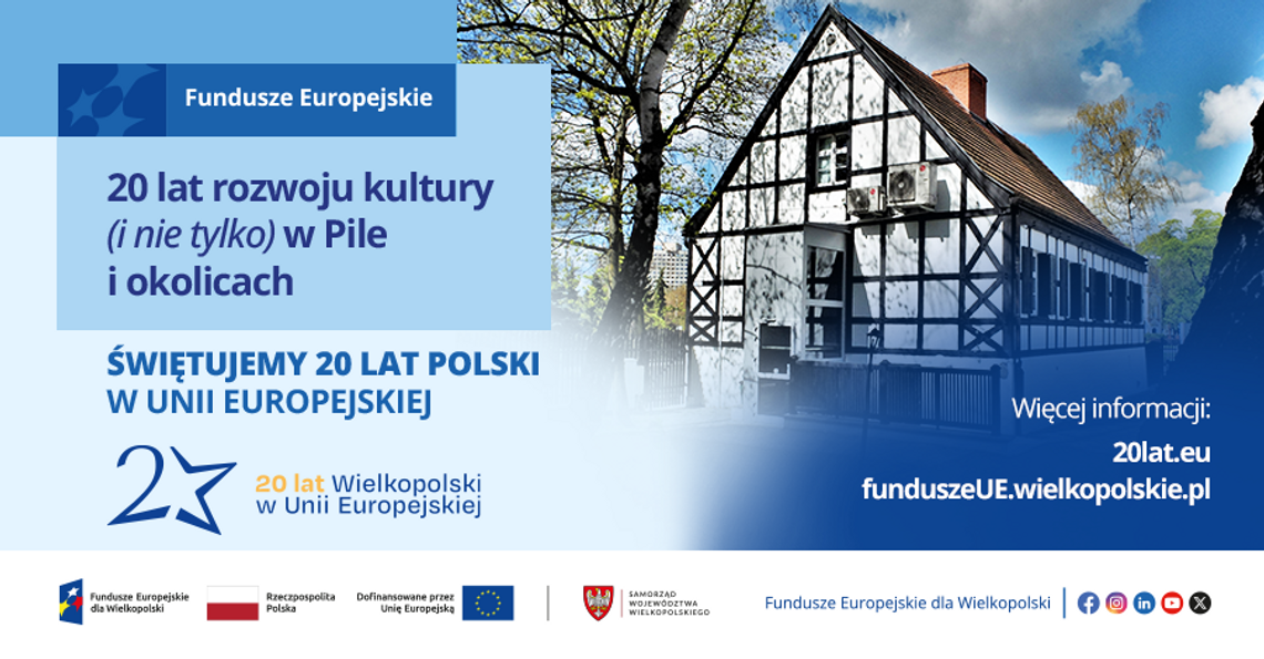 20 lat rozwoju kultury (i nie tylko) w Pile i okolicach – świętujemy rocznicę przystąpienia Polski do UE