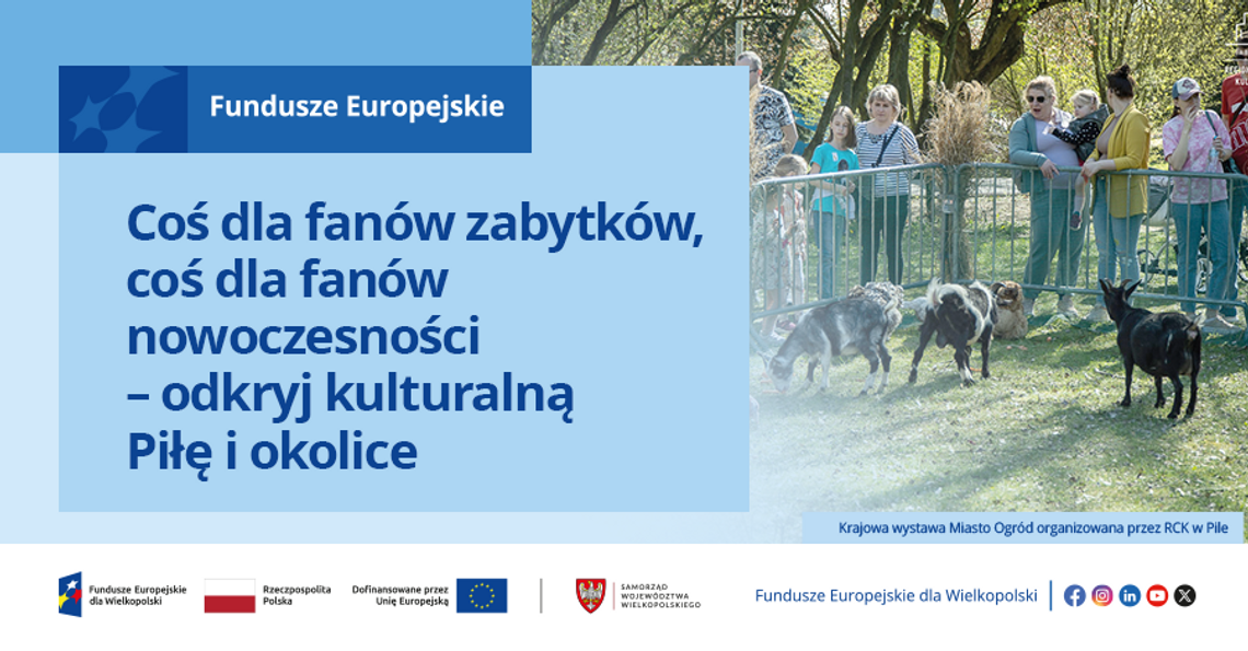 Coś dla fanów zabytków, coś dla fanów nowoczesności – odkryj kulturalną Piłę i okolice