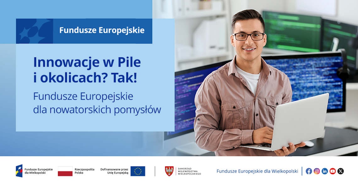 Innowacje w Pile i okolicach? Tak! Fundusze Europejskie dla nowatorskich pomysłów