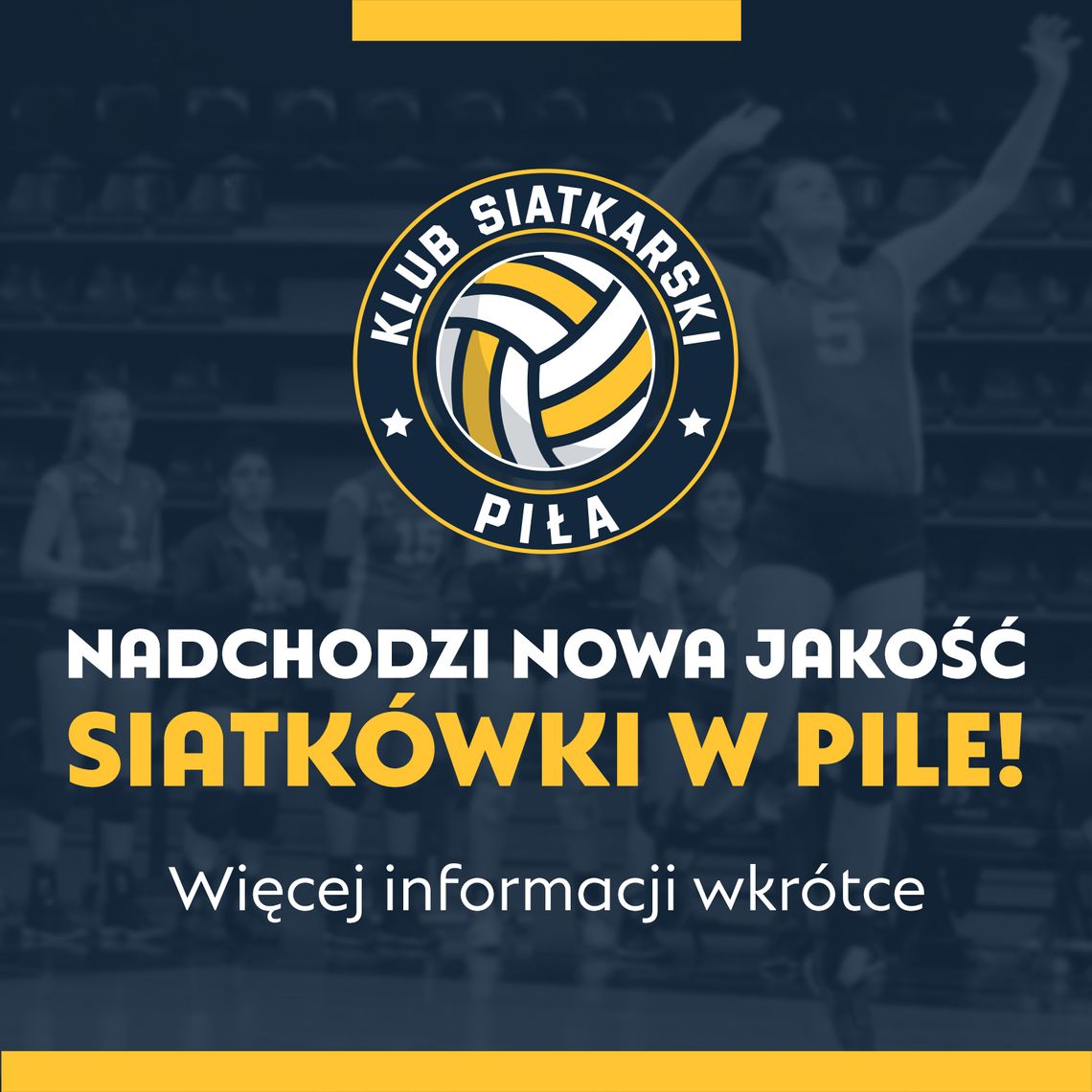 Klub Siatkarski Piła – jesteśmy nowym klubem!