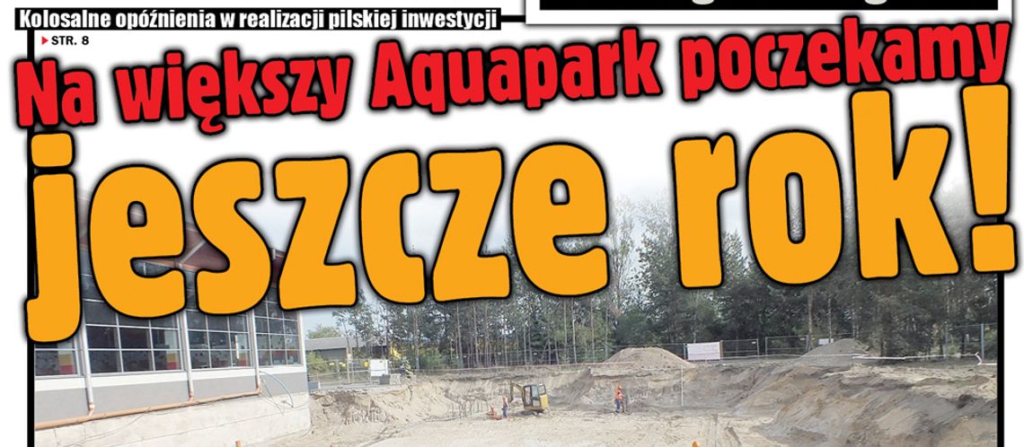 Na większy Aquapark  poczekamy jeszcze rok!