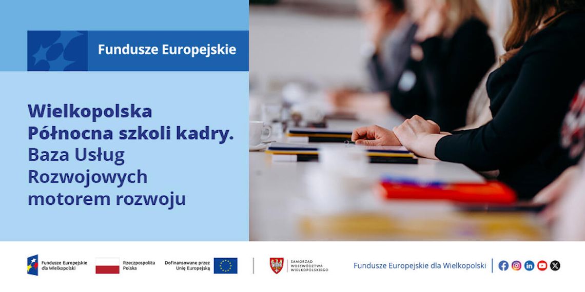 Wielkopolska Północna szkoli kadry. Baza Usług Rozwojowych motorem rozwoju